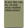 Le Jour Des Rois; Ou, Ce Que Vous Voudrez (Dodo Press) by Shakespeare William Shakespeare