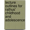 Lecture Outlines For Rathus' Childhood And Adolescence door Spencer A. Rathus