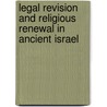 Legal Revision And Religious Renewal In Ancient Israel door Bernard M. Levinson