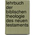 Lehrbuch Der Biblischen Theologie Des Neuen Testaments