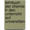 Lehrbuch Der Chemie Fr Den Unterricht Auf Universitten by Eugen Franz Seraphin Gorup Von Bes�Nez