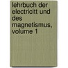 Lehrbuch Der Electricitt Und Des Magnetismus, Volume 1 door James Clerk Maxwell