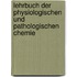 Lehrbuch Der Physiologischen Und Pathologischen Chemie