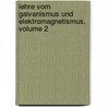 Lehre Vom Galvanismus Und Elektromagnetismus, Volume 2 by Gustav Heinrich Wiedemann