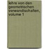 Lehre Von Den Geometrischen Verwandtschaften, Volume 1
