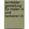 Lernfelder Gestaltung für Maler/-in und Lackierer/-in by Unknown