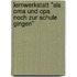 Lernwerkstatt "Als Oma und Opa noch zur Schule gingen"