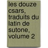 Les Douze Csars, Traduits Du Latin de Sutone, Volume 2 door Suetonius