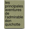 Les Principales Aventures de L'Admirable Don Quichotte door Miguel Cervantes Saavedra