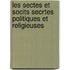 Les Sectes Et Socits Secrtes Politiques Et Religieuses