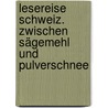 Lesereise Schweiz. Zwischen Sägemehl und Pulverschnee by Beate Schümann