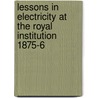 Lessons In Electricity At The Royal Institution 1875-6 door John Tyndall