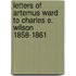 Letters Of Artemus Ward To Charles E. Wilson 1858-1861