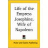 Life Of The Empress Josephine, Wife Of Napoleon (1870) door Porter