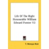 Life Of The Right Honourable William Edward Forster V2 by Unknown