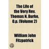 Life Of The Very Rev. Thomas N. Burke, O.P. (Volume 2) door William John Fitzpatrick