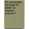Life and Public Services of Edwin M. Stanton, Volume 1 door George Congdon Gorham