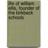 Life of William Ellis, Founder of the Birkbeck Schools door Edmund Kell Blyth