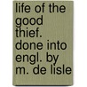 Life of the Good Thief. Done Into Engl. by M. de Lisle door Jean Joseph Gaume