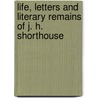 Life, Letters and Literary Remains of J. H. Shorthouse door Sarah Scott Shorthouse