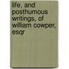 Life, and Posthumous Writings, of William Cowper, Esqr door William Hayley