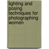 Lighting and Posing Techniques for Photographing Women door Bill Hurter