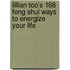 Lillian Too's 168 Feng Shui Ways to Energize Your Life