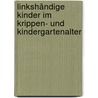 Linkshändige Kinder im Krippen- und Kindergartenalter door Johanna Barbara Sattler