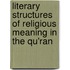 Literary Structures of Religious Meaning in the Qu'ran