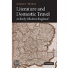 Literature and Domestic Travel in Early Modern England by Andrew McRae