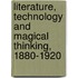 Literature, Technology and Magical Thinking, 1880-1920