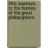 Little Journeys To The Homes Of The Great Philosophers