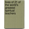 Lives Of 21 Of The World's Greatest Spiritual Teachers by Mrs St Clair Stobart