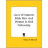 Lives Of Eminent Bible Men And Women In Odd Fellowship door Thomas G. Beharrell