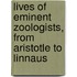 Lives Of Eminent Zoologists, From Aristotle To Linnaus