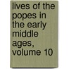 Lives of the Popes in the Early Middle Ages, Volume 10 by Johannes Hollnsteiner