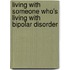 Living With Someone Who's Living With Bipolar Disorder