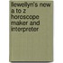 Llewellyn's New A to Z Horoscope Maker and Interpreter