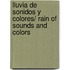 Lluvia de sonidos y colores/ Rain of Sounds and Colors