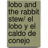 Lobo and the Rabbit Stew/ El lobo y el caldo de conejo door Marcia Schwartz