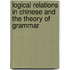 Logical Relations in Chinese and the Theory of Grammar