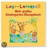 Logo-Lernspaß. Mein großes Kindergarten. Übungsbuch door Onbekend