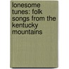 Lonesome Tunes: Folk Songs From The Kentucky Mountains door Onbekend