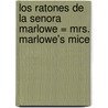 Los Ratones de la Senora Marlowe = Mrs. Marlowe's Mice door Frank Asche