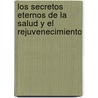 Los Secretos Eternos de la Salud y el Rejuvenecimiento door Andreas Moritz