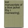 Lost Manuscripts of a Blue Jacket £By R. Mainwaring]. by Rowland Mainwaring