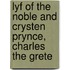 Lyf Of The Noble And Crysten Prynce, Charles The Grete