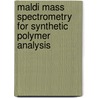 Maldi Mass Spectrometry For Synthetic Polymer Analysis door Liang Li