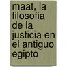 Maat, La Filosofia De La Justicia En El Antiguo Egipto door Mancini Anna