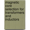 Magnetic Core Selection for Transformers and Inductors door William T. Mclyman